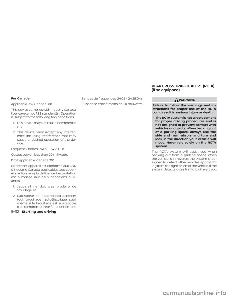 NISSAN ALTIMA SV 2018  Owners Manual For Canada
Applicable law: Canada 310
This device complies with Industry Canada
licence-exempt RSS standard(s). Operation
is subject to the following two conditions:1. This device may not cause interf