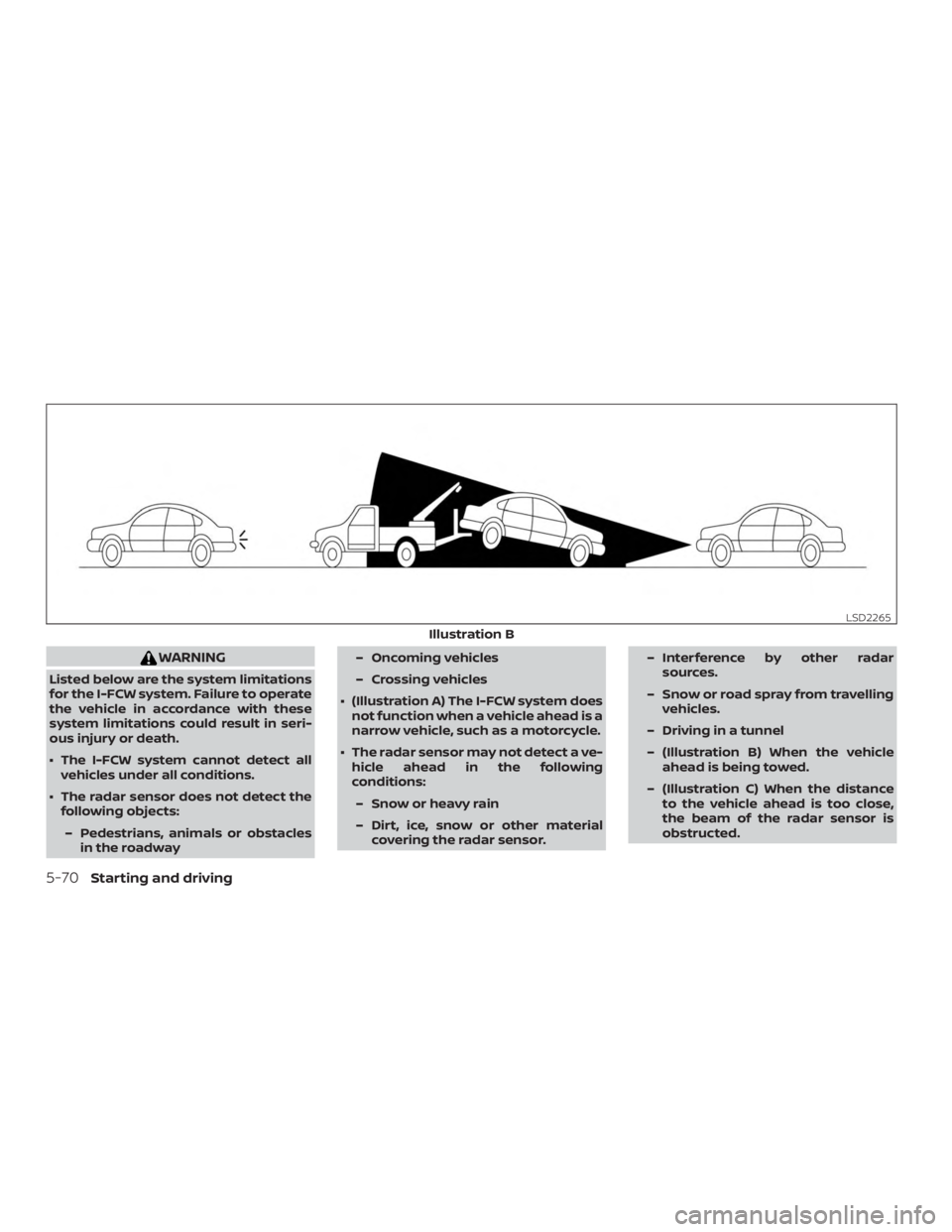NISSAN ALTIMA SV 2018  Owners Manual WARNING
Listed below are the system limitations
for the I-FCW system. Failure to operate
the vehicle in accordance with these
system limitations could result in seri-
ous injury or death.
∙ The I-FC