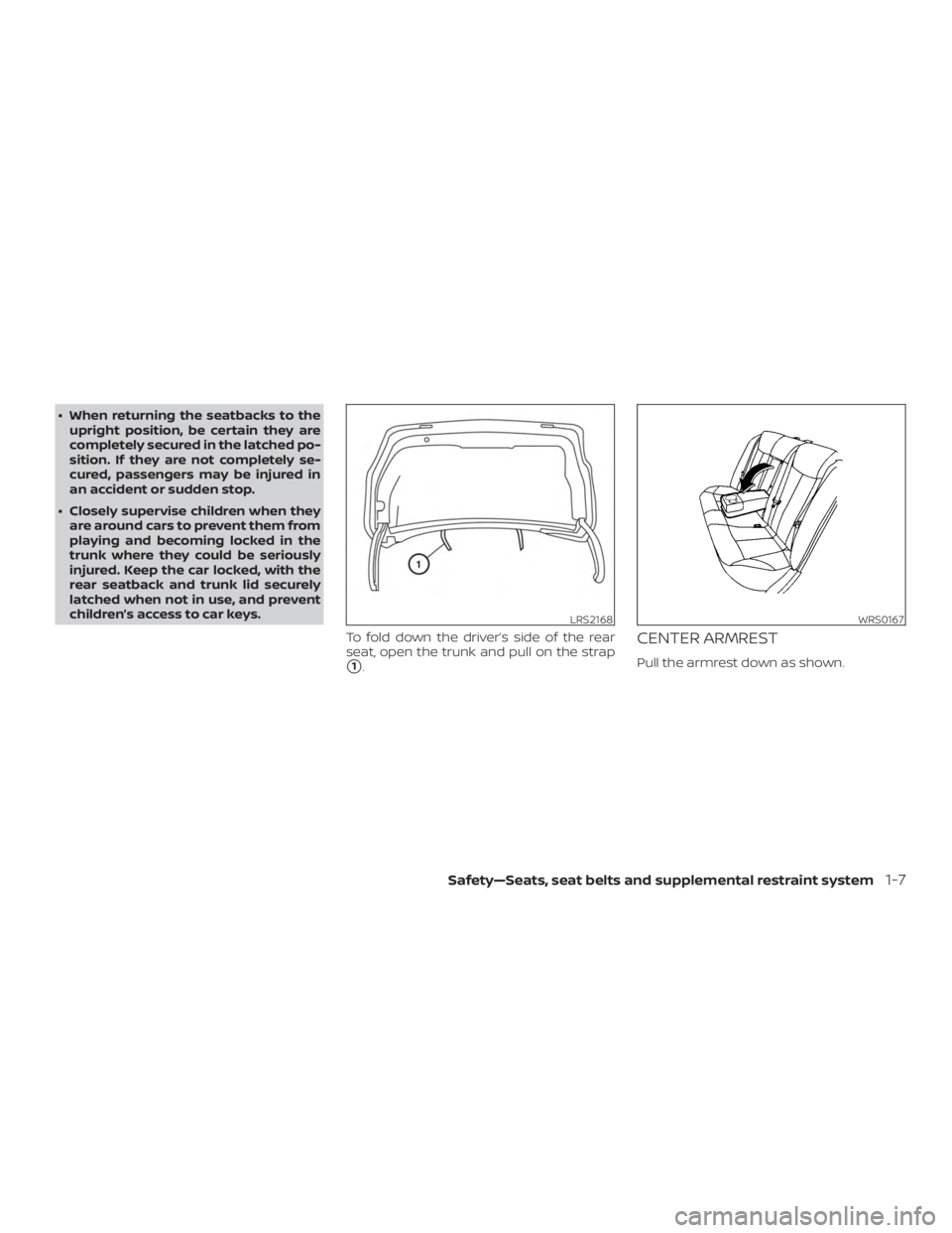 NISSAN ALTIMA SV 2018  Owners Manual ∙ When returning the seatbacks to theupright position, be certain they are
completely secured in the latched po-
sition. If they are not completely se-
cured, passengers may be injured in
an acciden