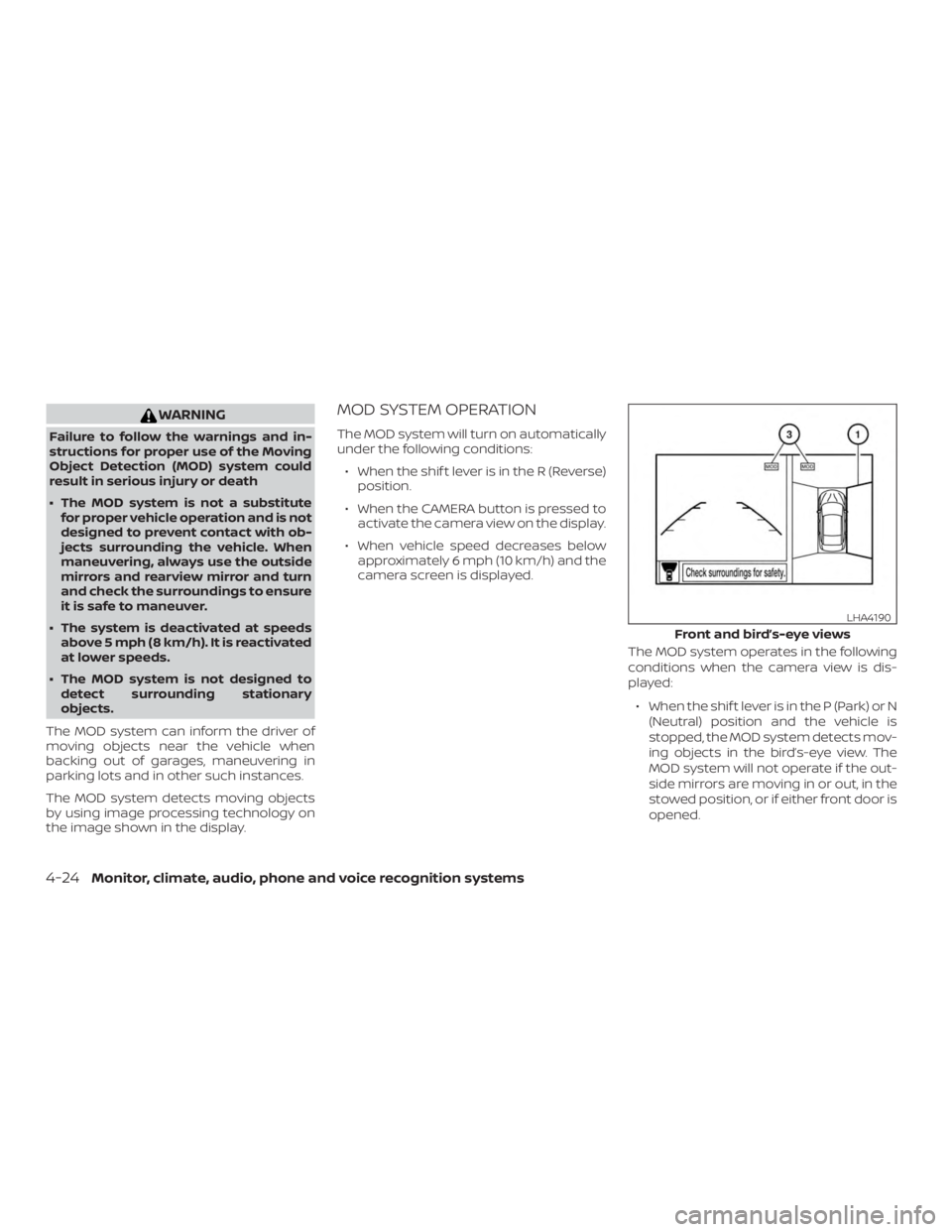 NISSAN ALTIMA 2022 Owners Manual WARNING
Failure to follow the warnings and in-
structions for proper use of the Moving
Object Detection (MOD) system could
result in serious injury or death
∙ The MOD system is not a substitutefor p NISSAN ALTIMA 2022 Owners Manual WARNING
Failure to follow the warnings and in-
structions for proper use of the Moving
Object Detection (MOD) system could
result in serious injury or death
∙ The MOD system is not a substitutefor p