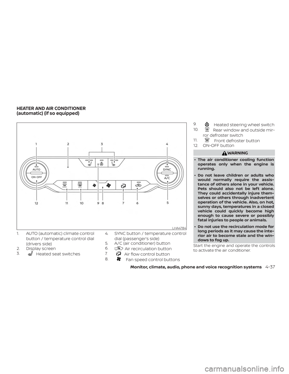 NISSAN ALTIMA 2022  Owners Manual 1. AUTO (automatic) climate controlbutton / temperature control dial
(drivers side)
2. Display screen
3. 