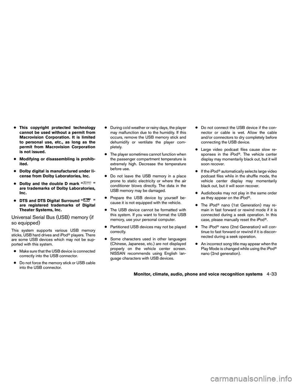 NISSAN ALTIMA 2012  Owners Manual ●This copyright protected technology
cannot be used without a permit from
Macrovision Corporation. It is limited
to personal use, etc., as long as the
permit from Macrovision Corporation
is not issu