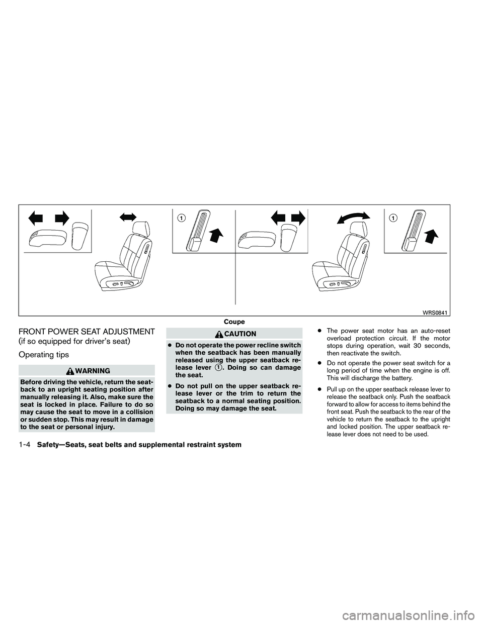 NISSAN ALTIMA 2012  Owners Manual FRONT POWER SEAT ADJUSTMENT
(if so equipped for driver’s seat)
Operating tips 