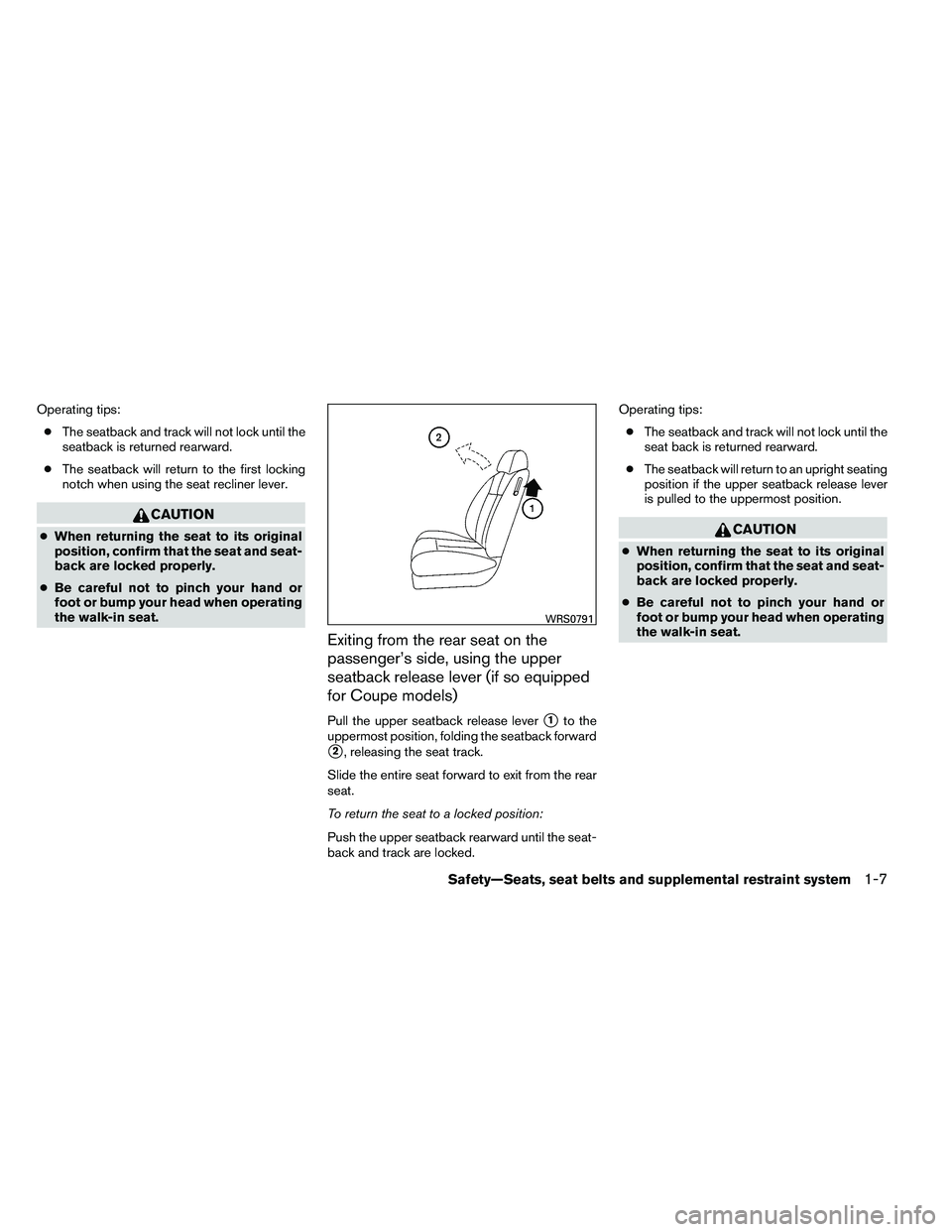 NISSAN ALTIMA 2012  Owners Manual Operating tips:● The seatback and track will not lock until the
seatback is returned rearward.
● The seatback will return to the first locking
notch when using the seat recliner lever. 