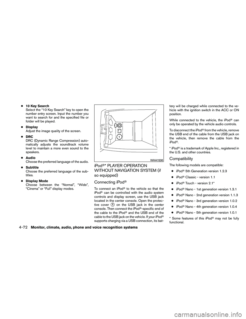 NISSAN ALTIMA 2011 Owners Manual ●10 Key Search
Select the “10 Key Search” key to open the
number entry screen. Input the number you
want to search for and the specified file or
folder will be played.
● Display
Adjust the ima NISSAN ALTIMA 2011 Owners Manual ●10 Key Search
Select the “10 Key Search” key to open the
number entry screen. Input the number you
want to search for and the specified file or
folder will be played.
● Display
Adjust the ima