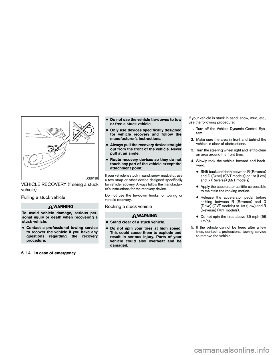 NISSAN ALTIMA 2011  Owners Manual VEHICLE RECOVERY (freeing a stuck
vehicle)
Pulling a stuck vehicle 