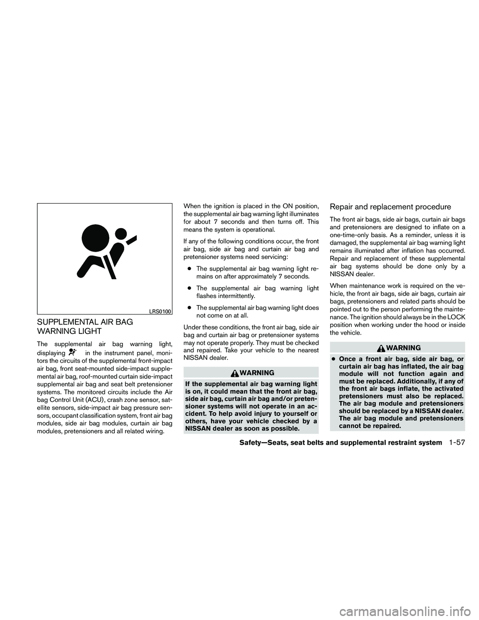 NISSAN ALTIMA 2011  Owners Manual SUPPLEMENTAL AIR BAG
WARNING LIGHT
The supplemental air bag warning light,
displaying 