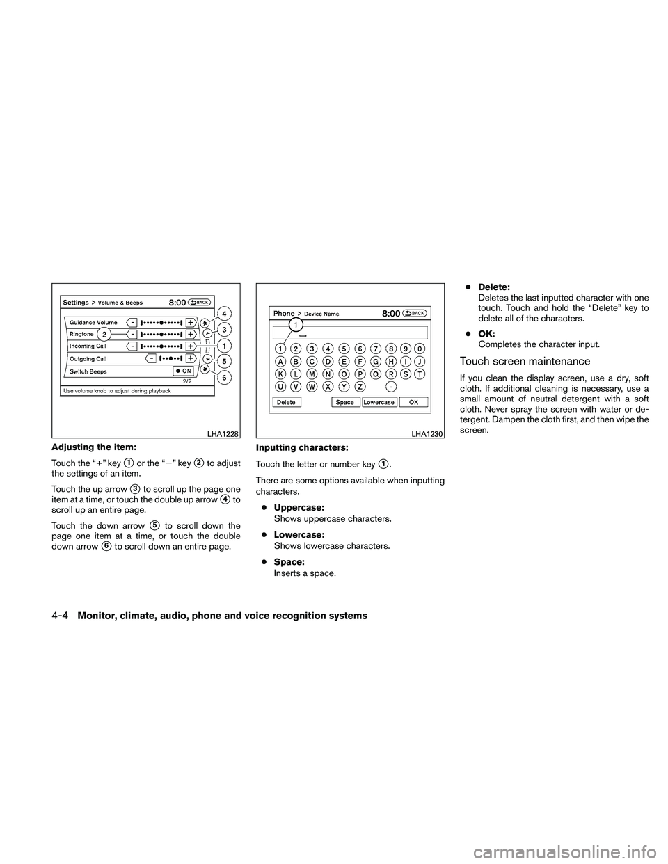 NISSAN ALTIMA 2010 Owners Manual Adjusting the item:
Touch the “+” key
1or the “” key2to adjust
the settings of an item.
Touch the up arrow
3to scroll up the page one
item at a time, or touch the double up arrow
4to
scro NISSAN ALTIMA 2010 Owners Manual Adjusting the item:
Touch the “+” key
1or the “” key2to adjust
the settings of an item.
Touch the up arrow
3to scroll up the page one
item at a time, or touch the double up arrow
4to
scro