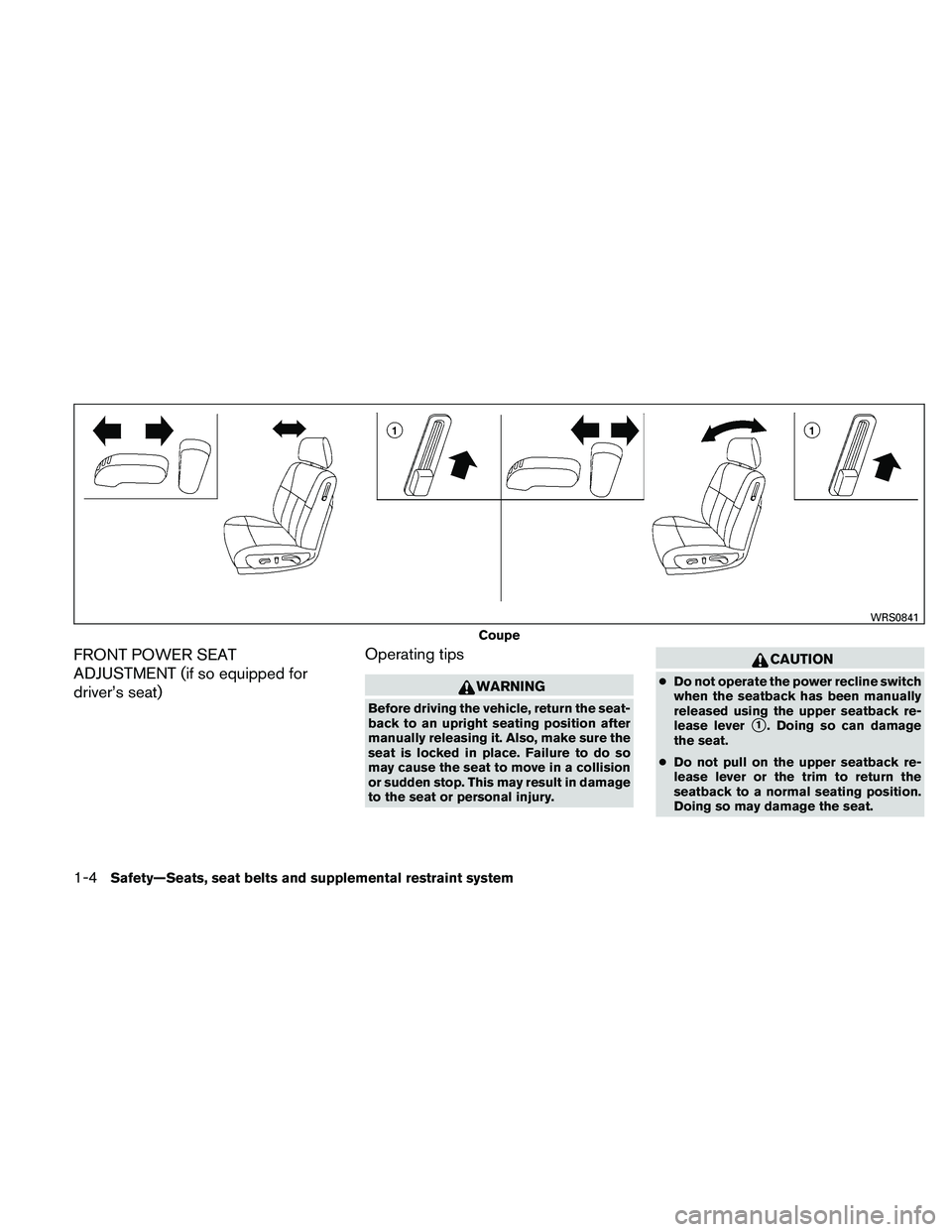 NISSAN ALTIMA 2010  Owners Manual FRONT POWER SEAT
ADJUSTMENT (if so equipped for
driver’s seat)Operating tips 