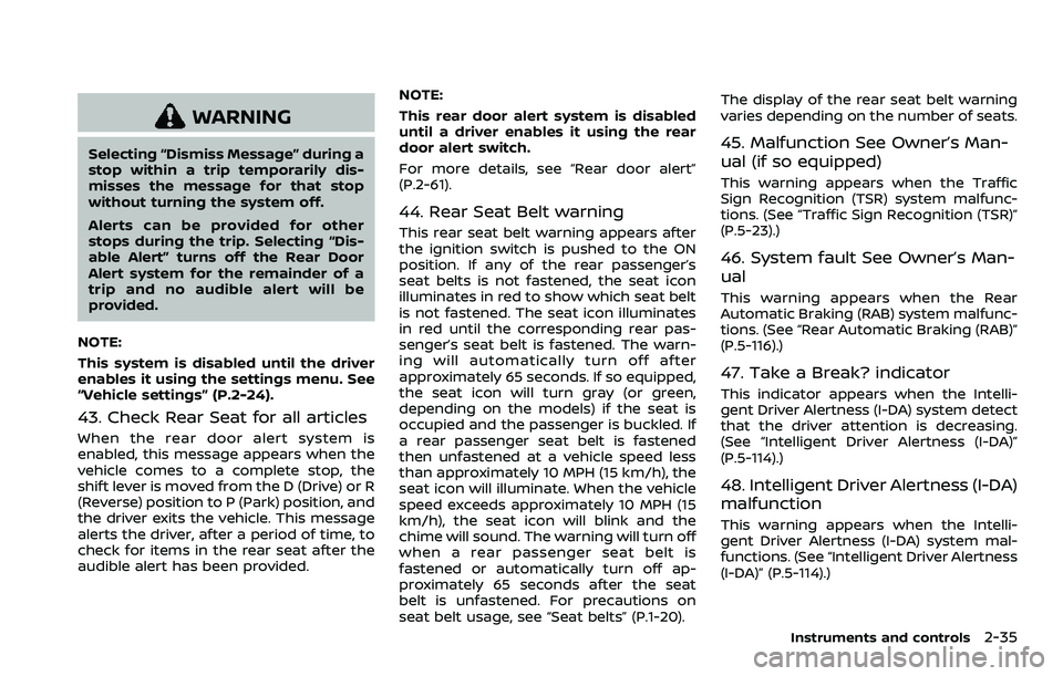 NISSAN ARMADA 2023 Owners Manual WARNING
Selecting “Dismiss Message” during a
stop within a trip temporarily dis-
misses the message for that stop
without turning the system off.
Alerts can be provided for other
stops during the NISSAN ARMADA 2023 Owners Manual WARNING
Selecting “Dismiss Message” during a
stop within a trip temporarily dis-
misses the message for that stop
without turning the system off.
Alerts can be provided for other
stops during the