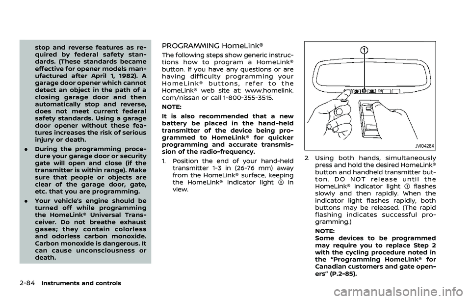 NISSAN ARMADA 2023  Owners Manual 2-84Instruments and controls
stop and reverse features as re-
quired by federal safety stan-
dards. (These standards became
effective for opener models man-
ufactured after April 1, 1982). A
garage do