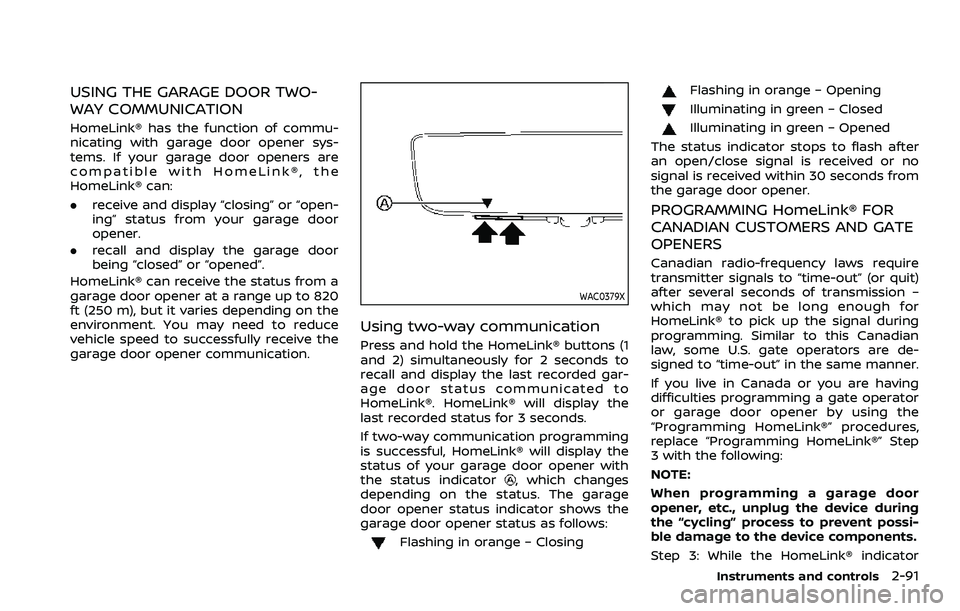 NISSAN ARMADA 2023  Owners Manual USING THE GARAGE DOOR TWO-
WAY COMMUNICATION
HomeLink® has the function of commu-
nicating with garage door opener sys-
tems. If your garage door openers are
compatible with HomeLink®, the
HomeLink
