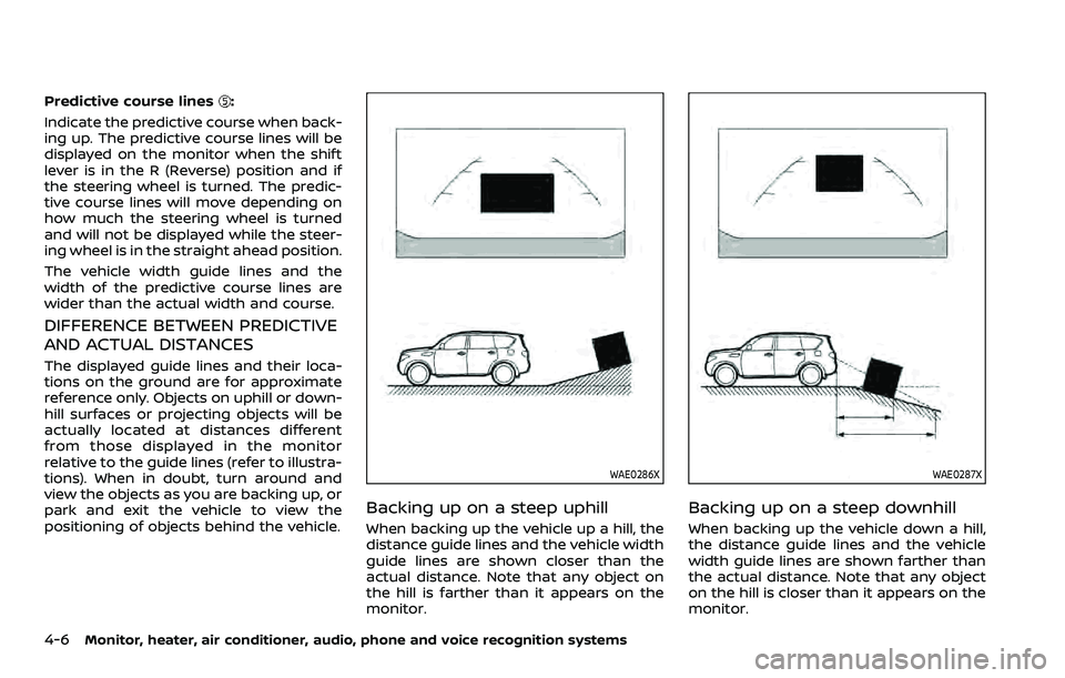 NISSAN ARMADA 2023 Owners Manual 4-6Monitor, heater, air conditioner, audio, phone and voice recognition systems
Predictive course lines:
Indicate the predictive course when back-
ing up. The predictive course lines will be
displayed NISSAN ARMADA 2023 Owners Manual 4-6Monitor, heater, air conditioner, audio, phone and voice recognition systems
Predictive course lines:
Indicate the predictive course when back-
ing up. The predictive course lines will be
displayed