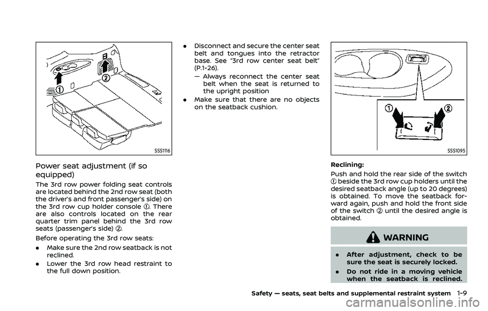 NISSAN ARMADA 2023  Owners Manual SSS1116
Power seat adjustment (if so
equipped)
The 3rd row power folding seat controls
are located behind the 2nd row seat (both
the driver’s and front passenger’s side) on
the 3rd row cup holder 
