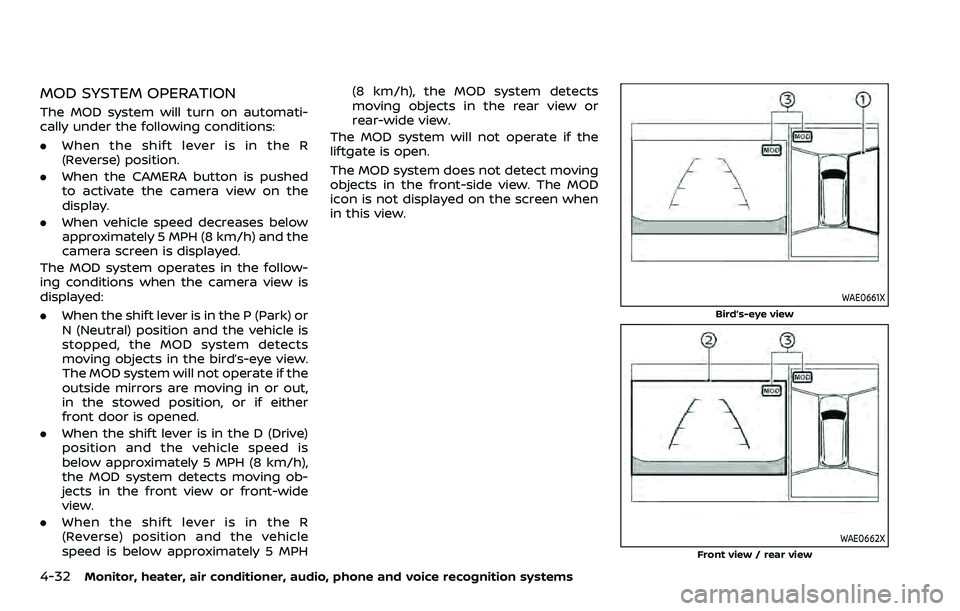 NISSAN ARMADA 2023 Owners Manual 4-32Monitor, heater, air conditioner, audio, phone and voice recognition systems
MOD SYSTEM OPERATION
The MOD system will turn on automati-
cally under the following conditions:
.When the shift lever NISSAN ARMADA 2023 Owners Manual 4-32Monitor, heater, air conditioner, audio, phone and voice recognition systems
MOD SYSTEM OPERATION
The MOD system will turn on automati-
cally under the following conditions:
.When the shift lever