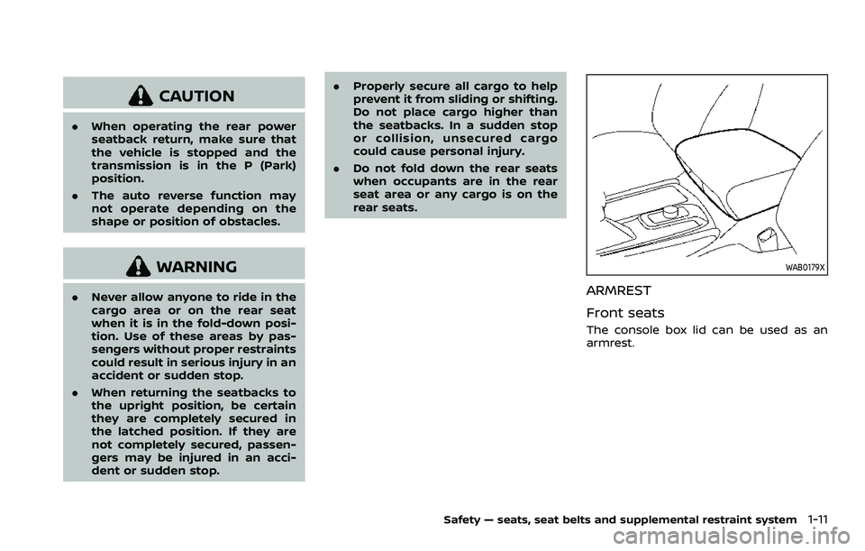 NISSAN ARMADA 2023  Owners Manual CAUTION
.When operating the rear power
seatback return, make sure that
the vehicle is stopped and the
transmission is in the P (Park)
position.
. The auto reverse function may
not operate depending on