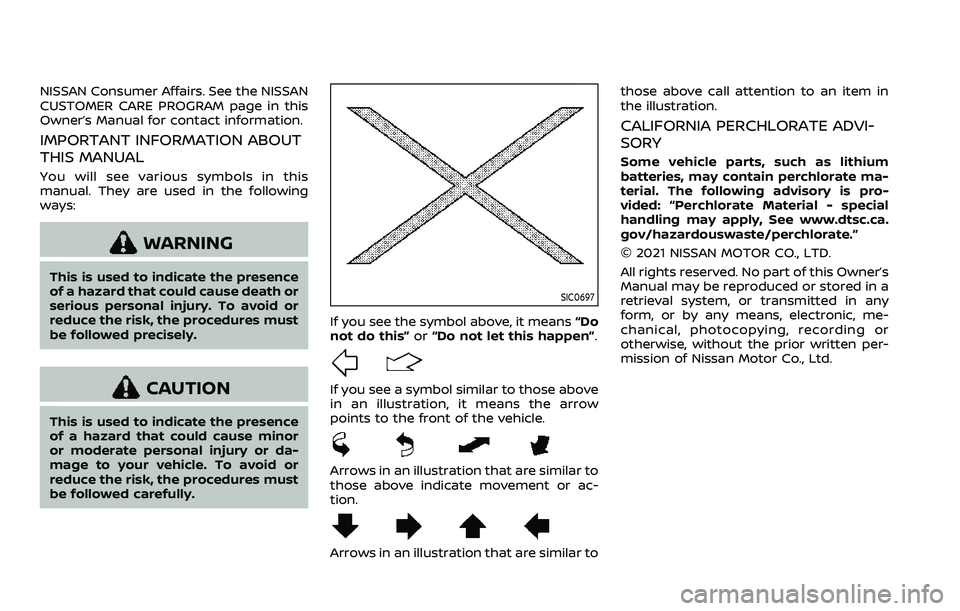 NISSAN ARMADA 2023  Owners Manual NISSAN Consumer Affairs. See the NISSAN
CUSTOMER CARE PROGRAM page in this
Owner’s Manual for contact information.
IMPORTANT INFORMATION ABOUT
THIS MANUAL
You will see various symbols in this
manual