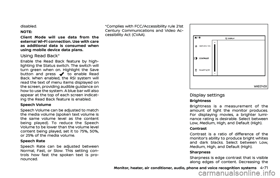 NISSAN ARMADA 2023  Owners Manual disabled.
NOTE:
Client Mode will use data from the
external Wi-Fi connection. Use with care
as additional data is consumed when
using mobile device data plans.
Using Read Back*
Enable the Read Back fe
