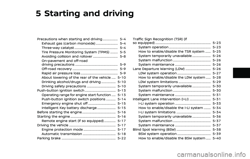 NISSAN ARMADA 2023  Owners Manual 5 Starting and driving
Precautions when starting and driving ...................... 5-4Exhaust gas (carbon monoxide) ................................ 5-4
Three-way catalyst ...........................
