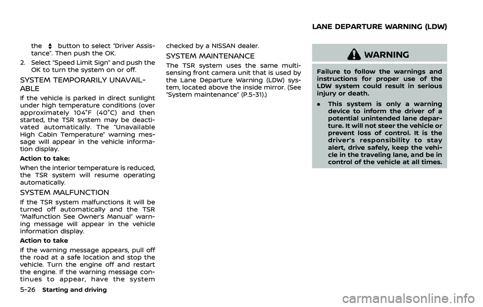NISSAN ARMADA 2023  Owners Manual 5-26Starting and driving
thebutton to select “Driver Assis-
tance”. Then push the OK.
2. Select “Speed Limit Sign” and push the OK to turn the system on or off.
SYSTEM TEMPORARILY UNAVAIL-
ABL