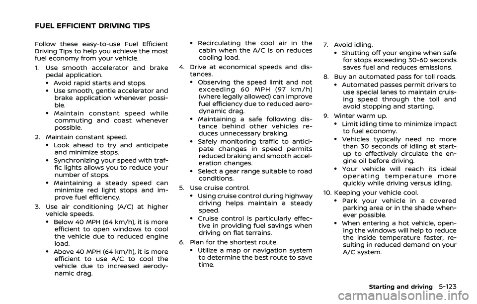 NISSAN ARMADA 2023  Owners Manual Follow these easy-to-use Fuel Efficient
Driving Tips to help you achieve the most
fuel economy from your vehicle.
1. Use smooth accelerator and brakepedal application.
.Avoid rapid starts and stops..U