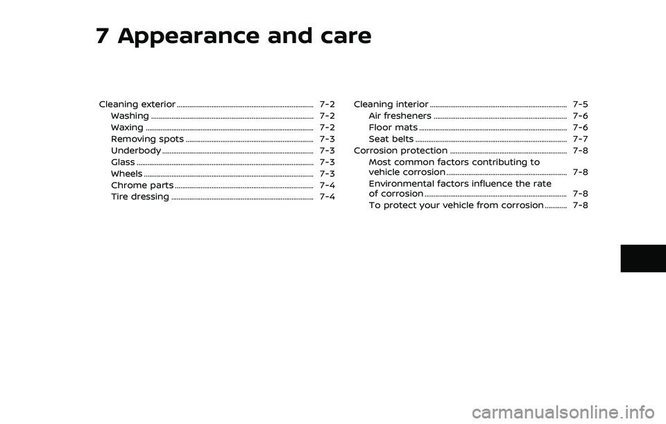 NISSAN ARMADA 2023 Owners Manual 7 Appearance and care
Cleaning exterior ........................................................................\
... 7-2Washing ....................................................................... NISSAN ARMADA 2023 Owners Manual 7 Appearance and care
Cleaning exterior ........................................................................\
... 7-2Washing .......................................................................