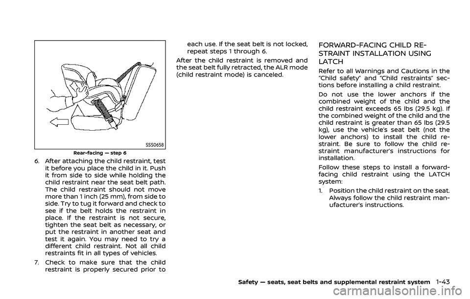 NISSAN ARMADA 2023  Owners Manual SSS0658
Rear-facing — step 6
6. After attaching the child restraint, testit before you place the child in it. Push
it from side to side while holding the
child restraint near the seat belt path.
The