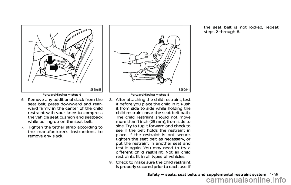 NISSAN ARMADA 2023 Owners Manual SSS0653
Forward-facing — step 6
6. Remove any additional slack from theseat belt; press downward and rear-
ward firmly in the center of the child
restraint with your knee to compress
the vehicle sea NISSAN ARMADA 2023 Owners Manual SSS0653
Forward-facing — step 6
6. Remove any additional slack from theseat belt; press downward and rear-
ward firmly in the center of the child
restraint with your knee to compress
the vehicle sea