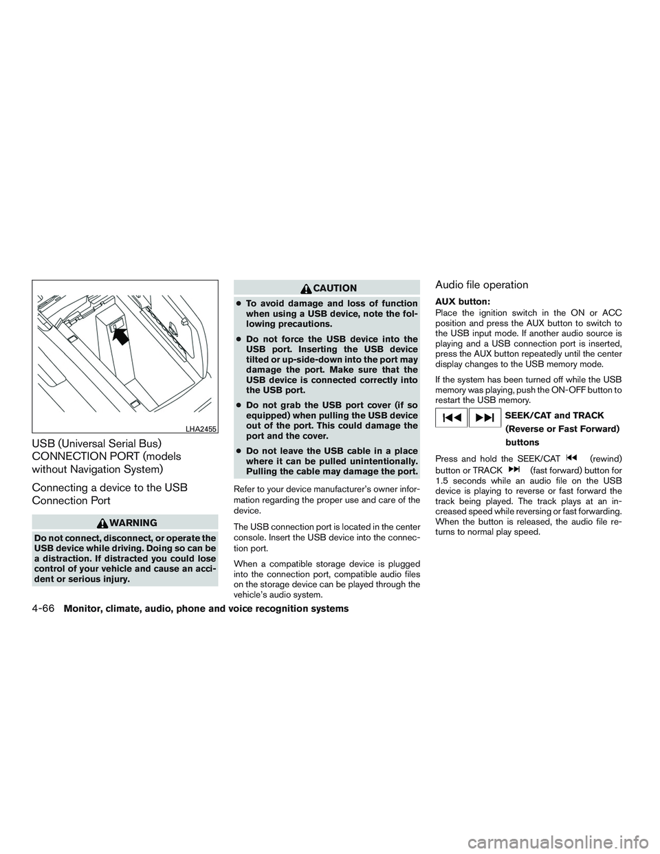 NISSAN ARMADA PLATINUM 2015  Owners Manual USB (Universal Serial Bus)
CONNECTION PORT (models
without Navigation System)
Connecting a device to the USB
Connection Port 