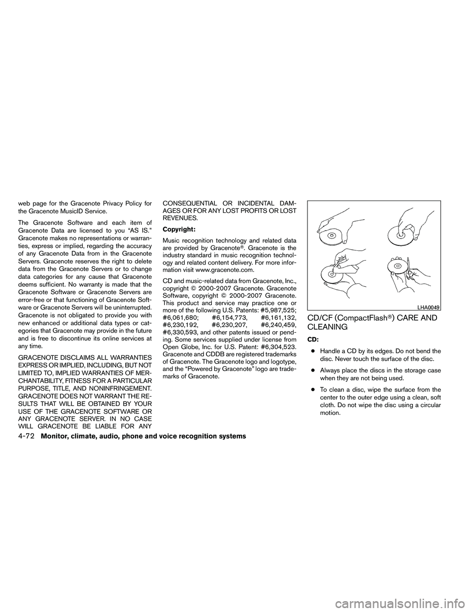 NISSAN ARMADA PLATINUM 2011  Owners Manual web page for the Gracenote Privacy Policy for
the Gracenote MusicID Service.
The Gracenote Software and each item of
Gracenote Data are licensed to you “AS IS.”
Gracenote makes no representations 