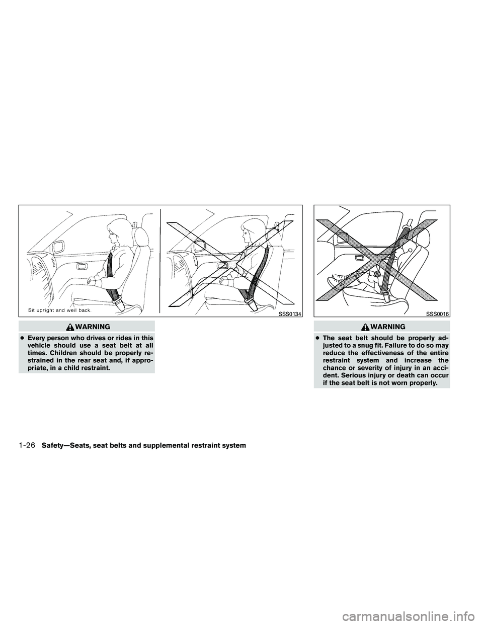 NISSAN ARMADA PLATINUM 2011  Owners Manual WARNING
●Every person who drives or rides in this
vehicle should use a seat belt at all
times. Children should be properly re-
strained in the rear seat and, if appro-
priate, in a child restraint. 