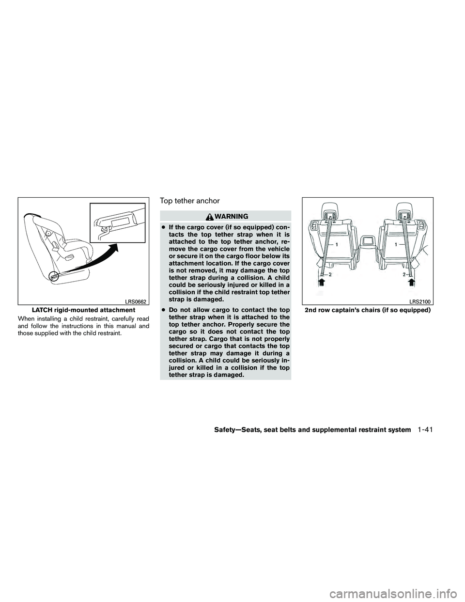 NISSAN ARMADA PLATINUM 2011  Owners Manual When installing a child restraint, carefully read
and follow the instructions in this manual and
those supplied with the child restraint.
Top tether anchor 