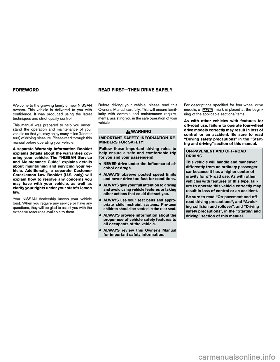 NISSAN ARMADA 2010  Owners Manual Welcome to the growing family of new NISSAN
owners. This vehicle is delivered to you with
confidence. It was produced using the latest
techniques and strict quality control.
This manual was prepared t