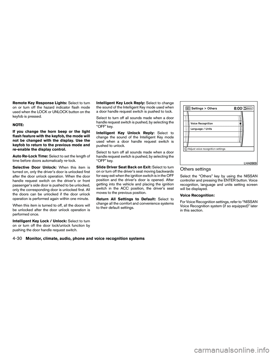 NISSAN ARMADA 2010  Owners Manual Remote Key Response Lights:Select to turn
on or turn off the hazard indicator flash mode
used when the LOCK or UNLOCK button on the
keyfob is pressed.
NOTE:
If you change the horn beep or the light
fl