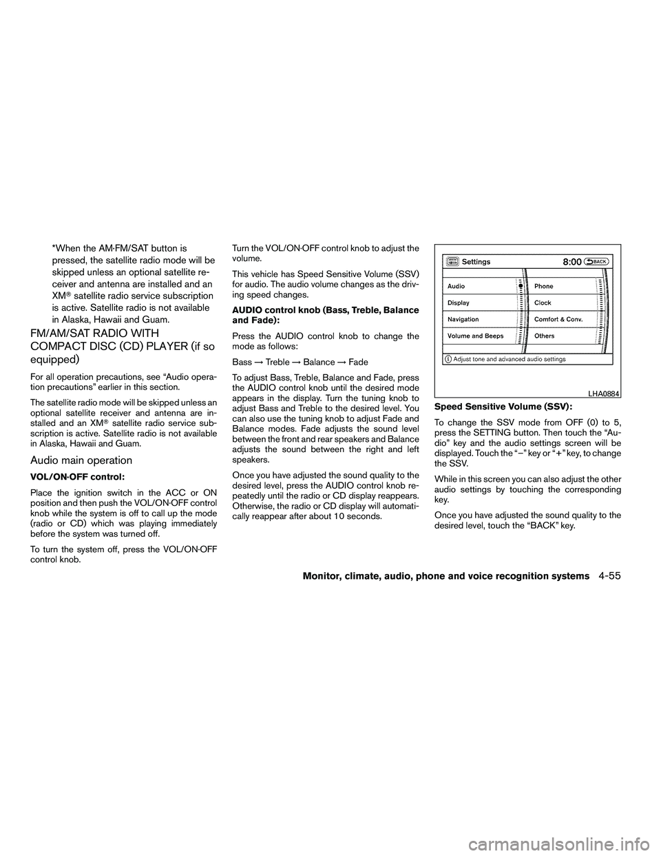 NISSAN ARMADA 2010 Owners Manual *When the AM·FM/SAT button is
pressed, the satellite radio mode will be
skipped unless an optional satellite re-
ceiver and antenna are installed and an
XMsatellite radio service subscription
is act NISSAN ARMADA 2010 Owners Manual *When the AM·FM/SAT button is
pressed, the satellite radio mode will be
skipped unless an optional satellite re-
ceiver and antenna are installed and an
XMsatellite radio service subscription
is act
