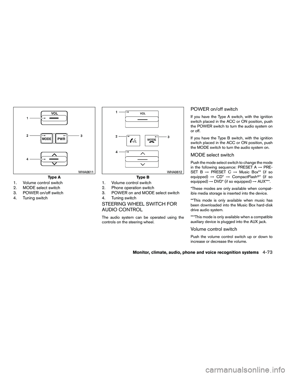 NISSAN ARMADA 2010  Owners Manual 1. Volume control switch
2. MODE select switch
3. POWER on/off switch
4. Tuning switch1. Volume control switch
2. Phone operation switch
3. POWER on and MODE select switch
4. Tuning switch
STEERING WH