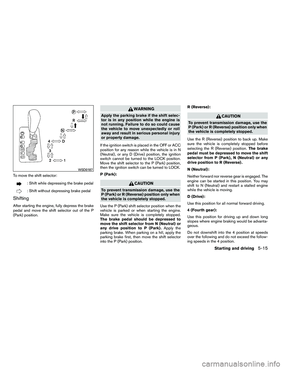 NISSAN ARMADA 2010  Owners Manual To move the shift selector: 