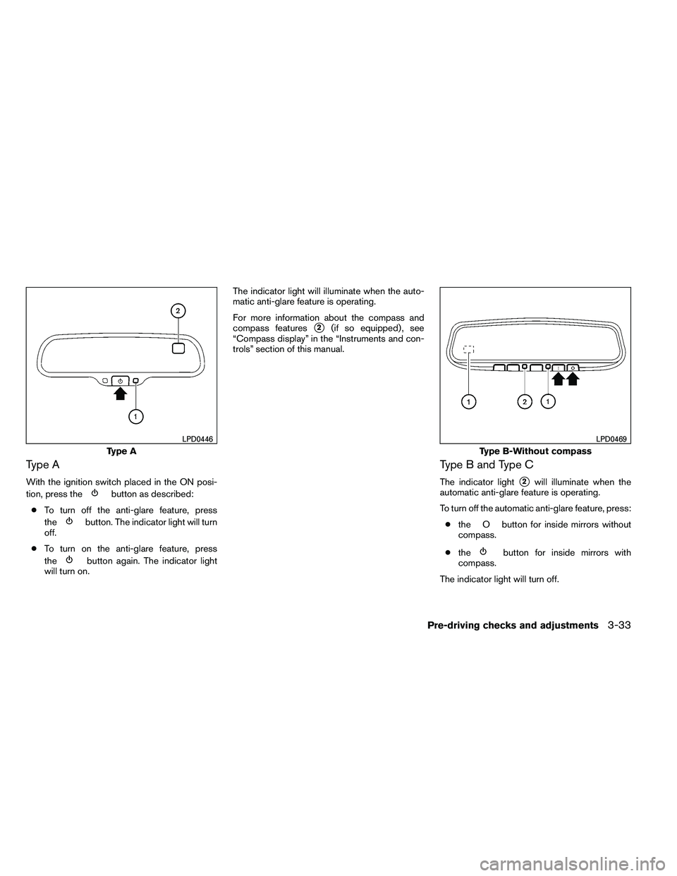 NISSAN ARMADA 2011  Owners Manual Type A
With the ignition switch placed in the ON posi-
tion, press the 