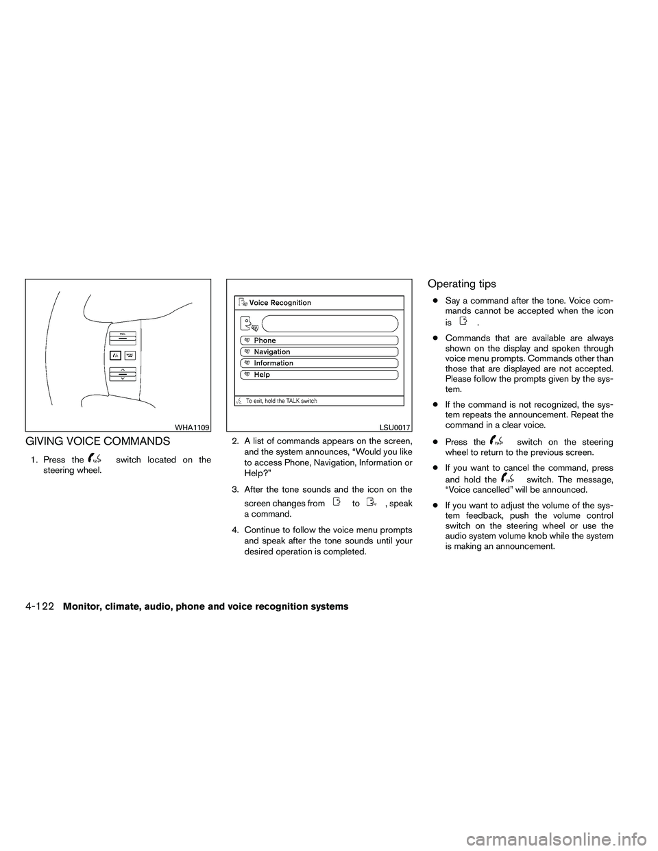 NISSAN ARMADA 2011  Owners Manual GIVING VOICE COMMANDS
1. Press the 