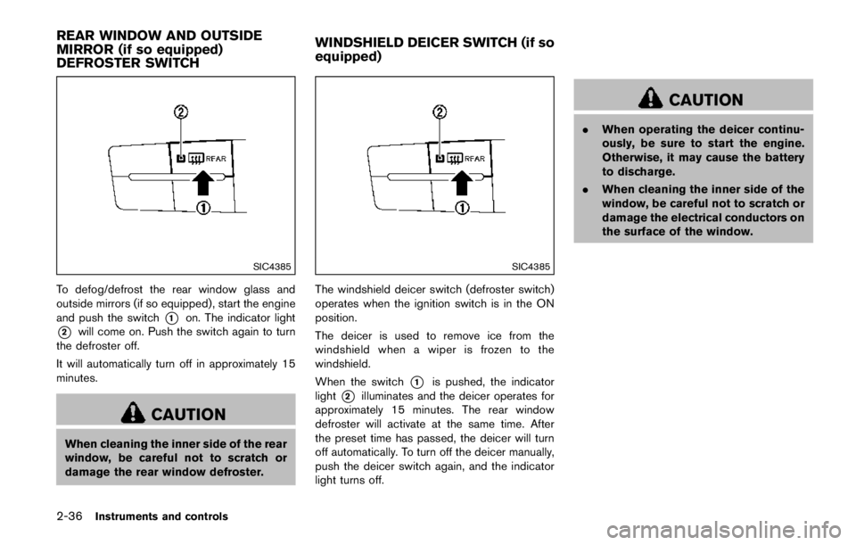 NISSAN ARMADA PLATINUM 2017  Owners Manual Wiper drip wipe system:
The wiper will also operate once about 3
seconds after the washer and wiper are
operated. This operation is to wipe washer fluid
that has dripped on the windshield. 