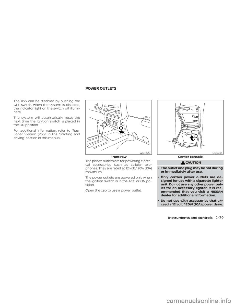 NISSAN FRONTIER PRO-4X 2019  Owners Manual The RSS can be disabled by pushing the
OFF switch. When the system is disabled,
the indicator light on the switch will illumi-
nate.
The system will automatically reset the
next time the ignition swit