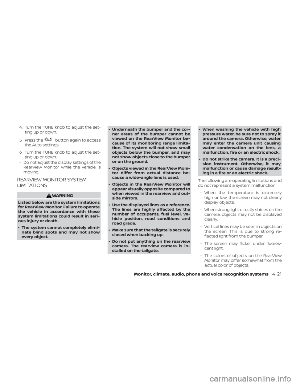 NISSAN FRONTIER PRO-4X 2019  Owners Manual 4. Turn the TUNE knob to adjust the set-ting up or down.
5. Press the 
