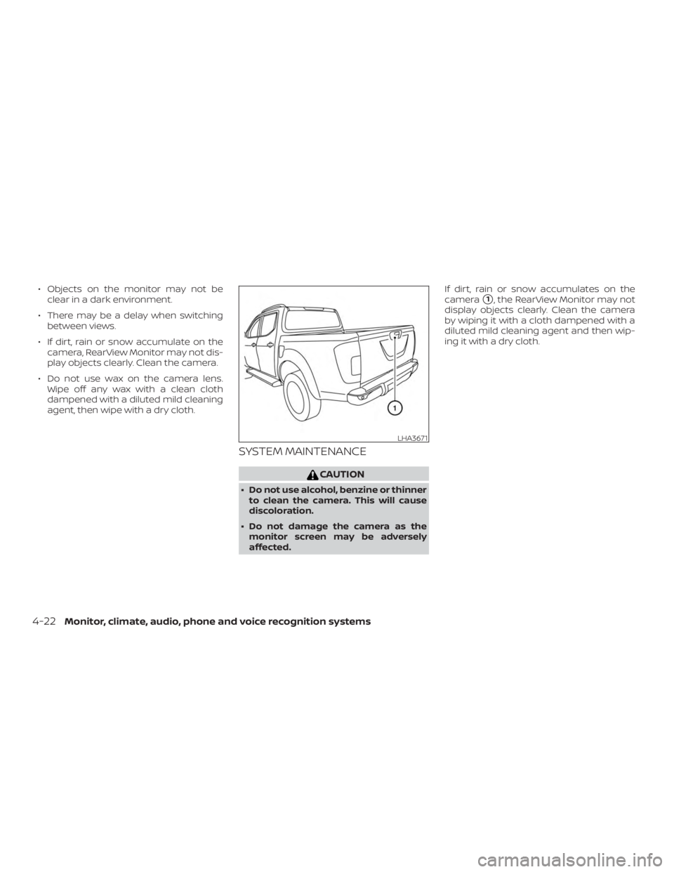 NISSAN FRONTIER PRO-4X 2019  Owners Manual ∙ Objects on the monitor may not beclear in a dark environment.
∙ There may be a delay when switching between views.
∙ If dirt, rain or snow accumulate on the camera, RearView Monitor may not di