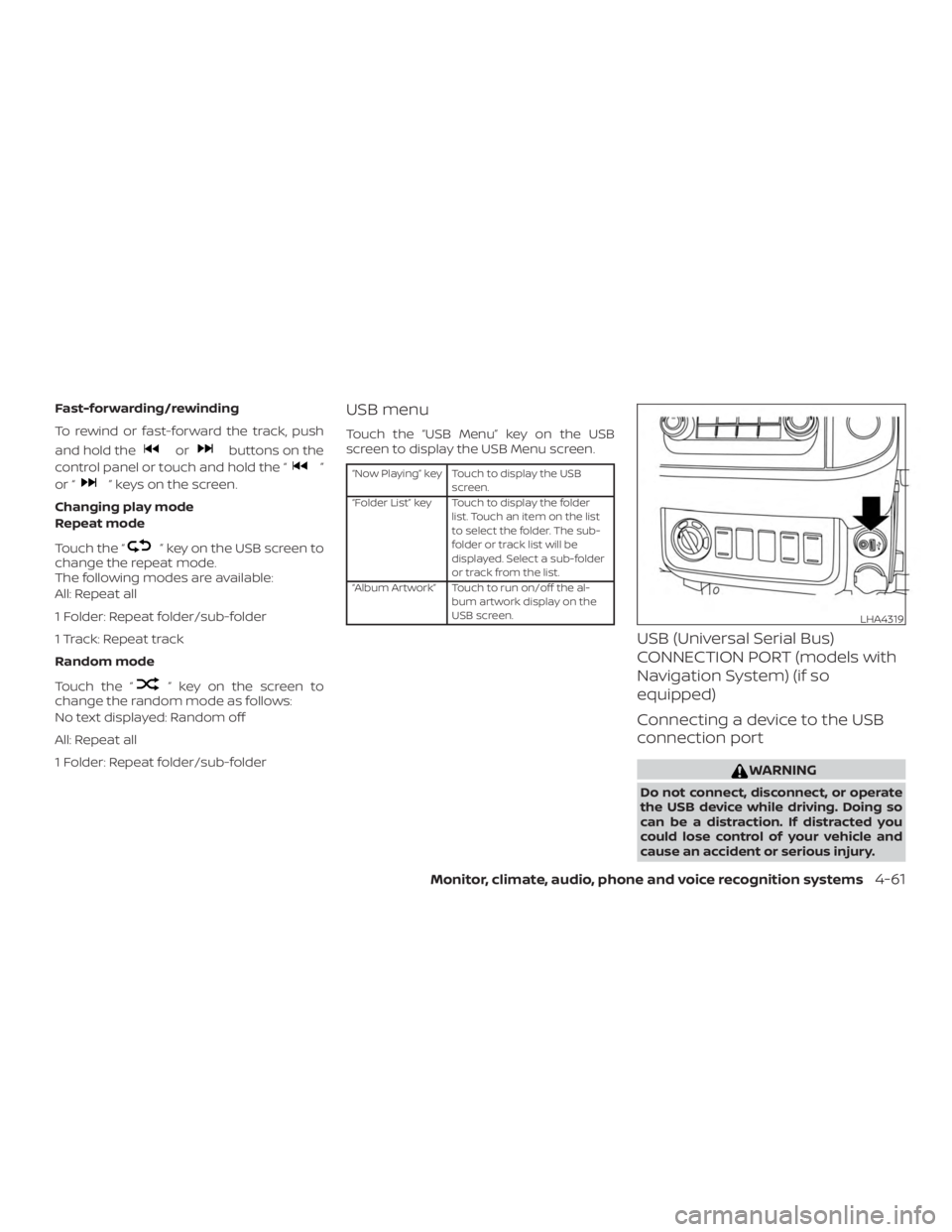 NISSAN FRONTIER PRO-4X 2019  Owners Manual Fast-forwarding/rewinding
To rewind or fast-forward the track, push
and hold the 