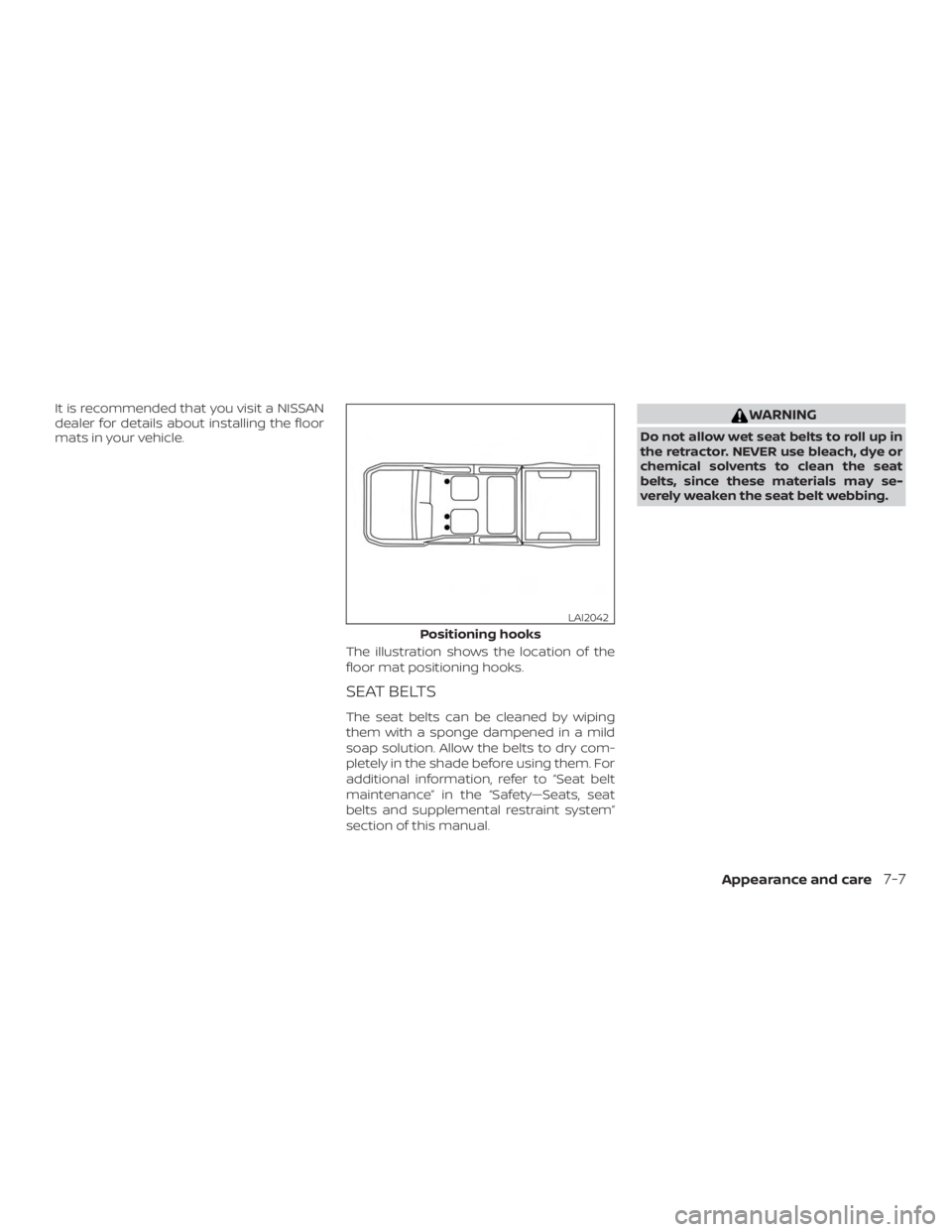 NISSAN FRONTIER PRO-4X 2019  Owners Manual It is recommended that you visit a NISSAN
dealer for details about installing the floor
mats in your vehicle.The illustration shows the location of the
floor mat positioning hooks.
SEAT BELTS
The seat