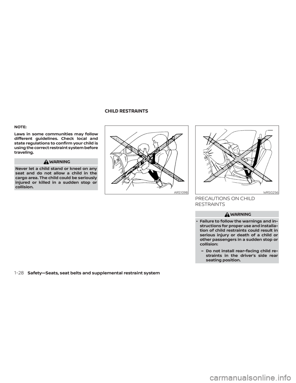 NISSAN FRONTIER PRO-4X 2019  Owners Manual NOTE:
Laws in some communities may follow
different guidelines. Check local and
state regulations to confirm your child is
using the correct restraint system before
traveling. 