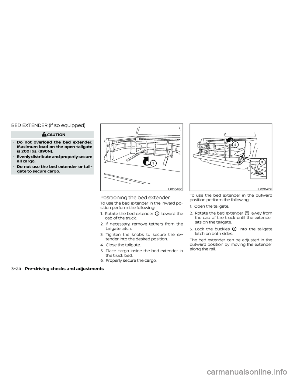 NISSAN FRONTIER 2021  Owners Manual BED EXTENDER (if so equipped)
LPD0480LPD0479
3-24Pre-driving checks and adjustments 