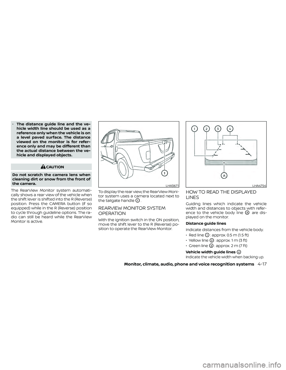 NISSAN FRONTIER 2021 Owners Manual •The distance guide line and the ve-
hicle width line should be used as a
reference only when the vehicle is on
a level paved surface. The distance
viewed on the monitor is for refer-
ence only and NISSAN FRONTIER 2021 Owners Manual •The distance guide line and the ve-
hicle width line should be used as a
reference only when the vehicle is on
a level paved surface. The distance
viewed on the monitor is for refer-
ence only and