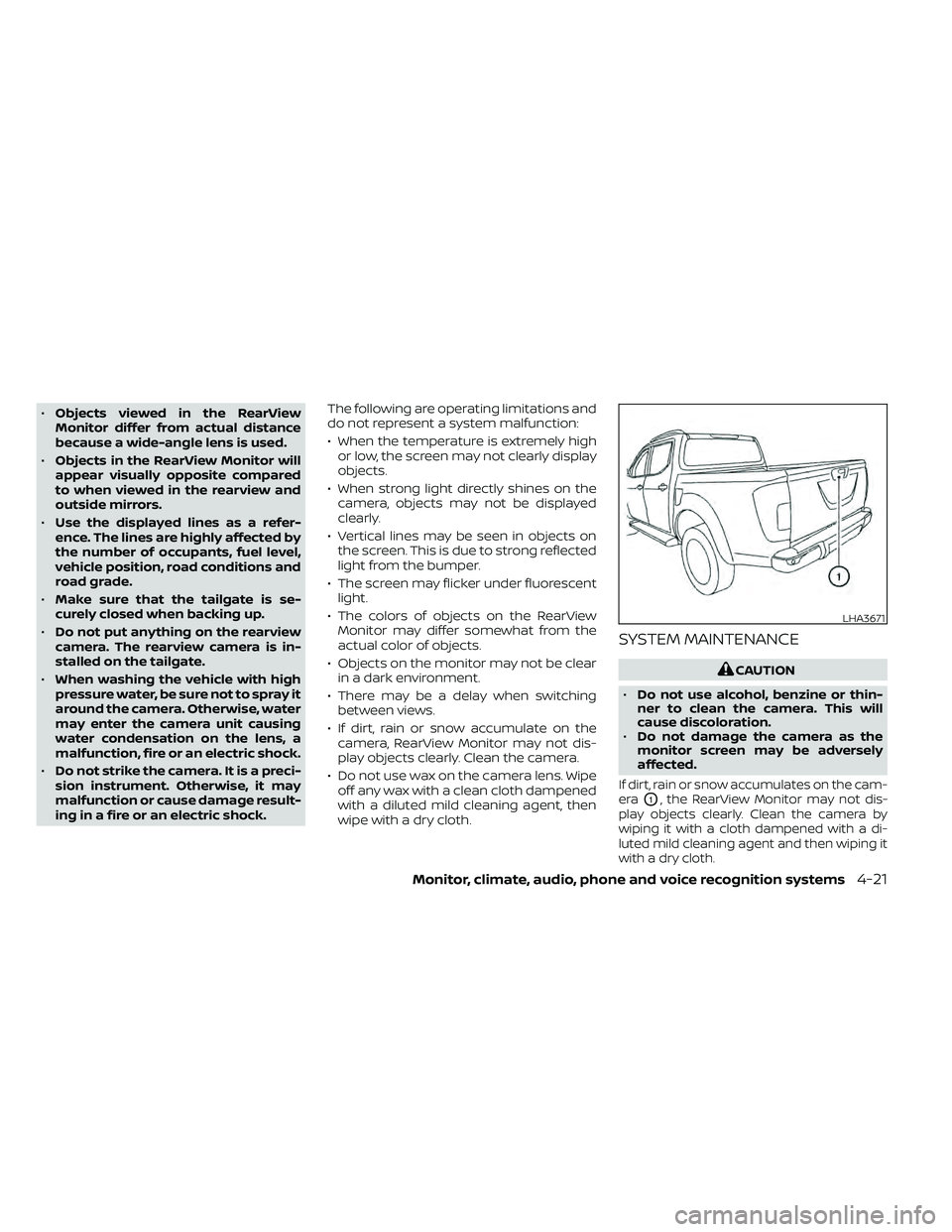 NISSAN FRONTIER 2021 Owners Manual •Objects viewed in the RearView
Monitor differ from actual distance
because a wide-angle lens is used.
• Objects in the RearView Monitor will
appear visually opposite compared
to when viewed in th NISSAN FRONTIER 2021 Owners Manual •Objects viewed in the RearView
Monitor differ from actual distance
because a wide-angle lens is used.
• Objects in the RearView Monitor will
appear visually opposite compared
to when viewed in th