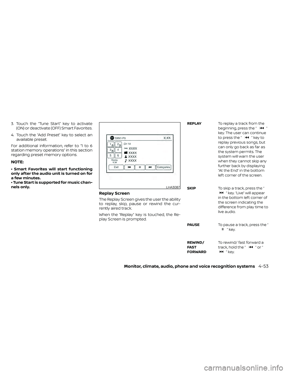 NISSAN FRONTIER 2021 Owners Manual 3. Touch the “Tune Start” key to activate(ON) or deactivate (OFF) Smart Favorites.
4. Touch the “Add Preset” key to select an available preset.
For additional information, refer to “1 to 6
s NISSAN FRONTIER 2021 Owners Manual 3. Touch the “Tune Start” key to activate(ON) or deactivate (OFF) Smart Favorites.
4. Touch the “Add Preset” key to select an available preset.
For additional information, refer to “1 to 6
s